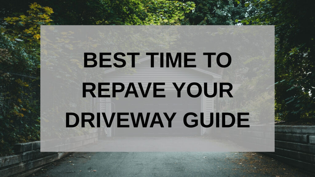 What is the best time to repave your driveway?