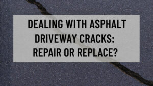 Are you dealing with asphalt driveway cracks?