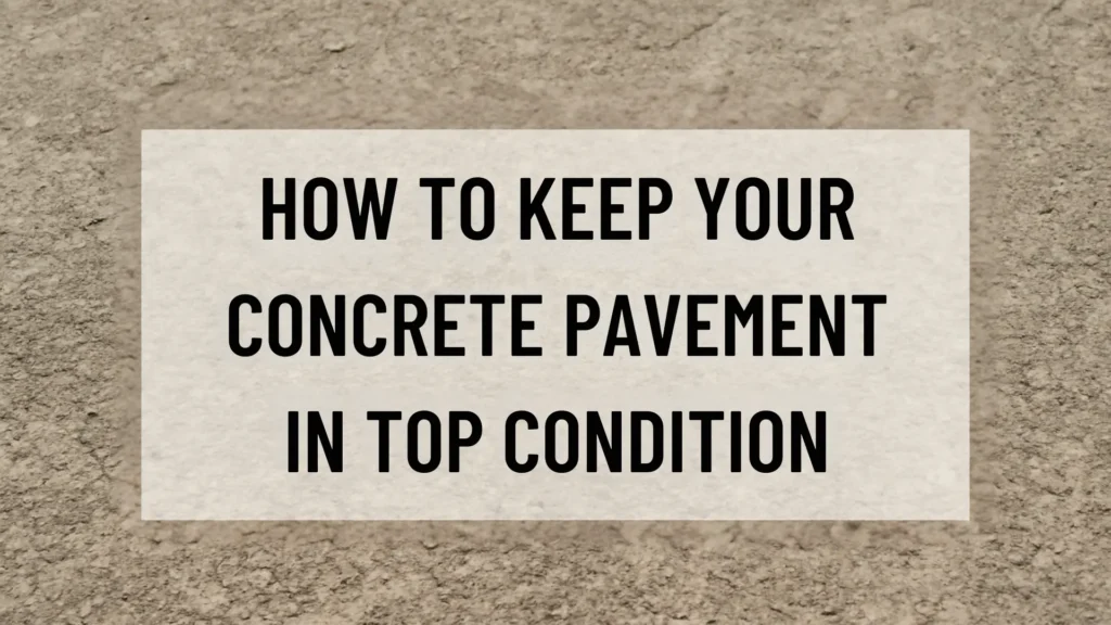 Concrete Pavement Maintenance Tips