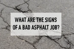 How To Determine a Bad Asphalt Work