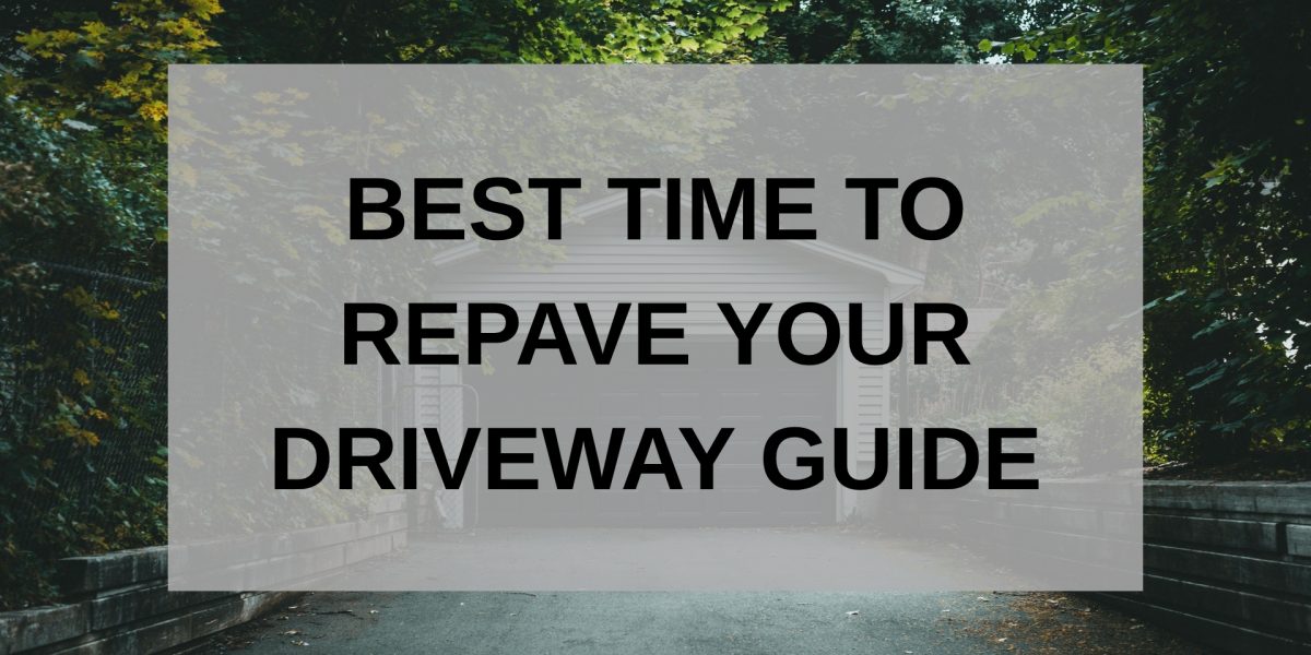 What is the best time to repave your driveway?