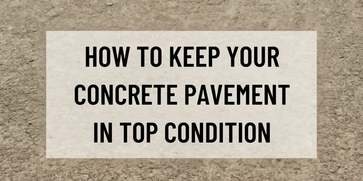 Concrete Pavement Maintenance Tips